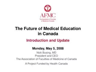 The Future of Medical Education in Canada Introduction and Update Monday, May 5, 2008