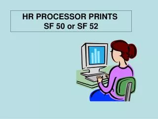 HR PROCESSOR PRINTS SF 50 or SF 52