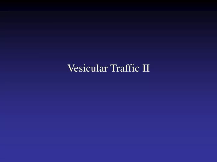 vesicular traffic ii