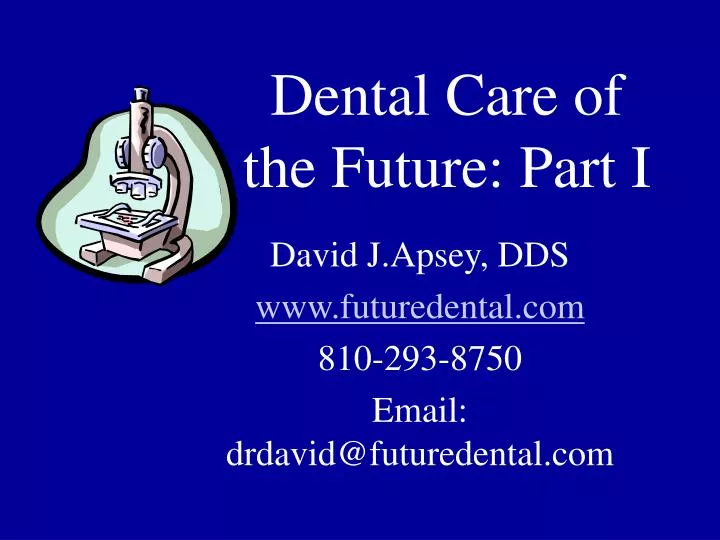 dental care of the future part i