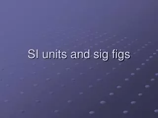 SI units and sig figs