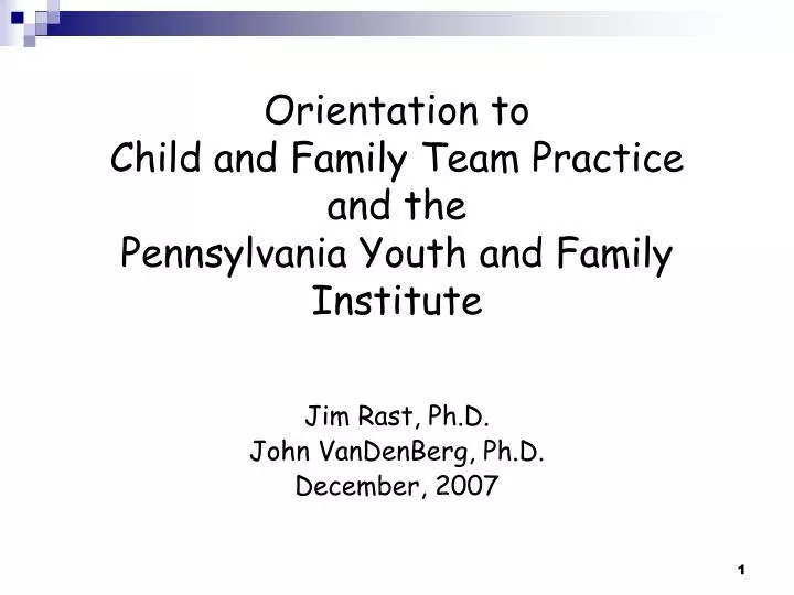 orientation to child and family team practice and the pennsylvania youth and family institute