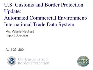 U.S. Customs and Border Protection Update: Automated Commercial Environment/ International Trade Data System