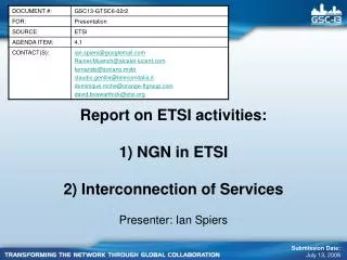 Report on ETSI activities: 1) NGN in ETSI 2) Interconnection of Services