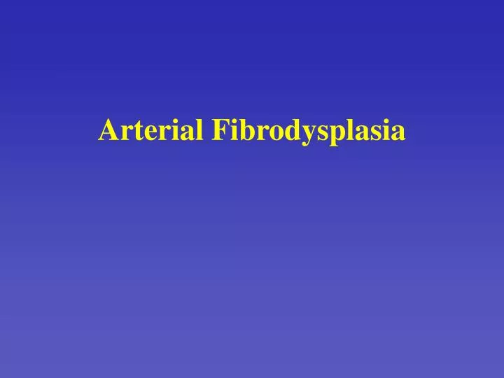 arterial fibrodysplasia
