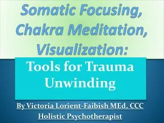 Somatic Focusing, Chakra Meditation, Visualization: