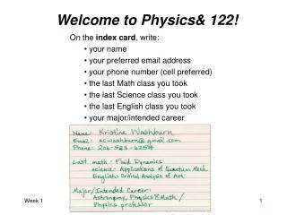 On the index card , write: your name your preferred email address your phone number (cell preferred) the last Math