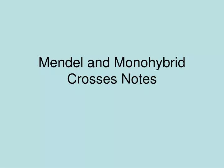 mendel and monohybrid crosses notes