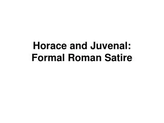 Horace and Juvenal: Formal Roman Satire