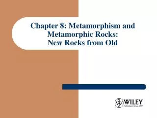 Chapter 8: Metamorphism and Metamorphic Rocks: New Rocks from Old