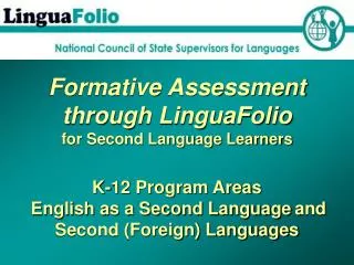 Formative Assessment through LinguaFolio for Second Language Learners K-12 Program Areas English as a Second Language an