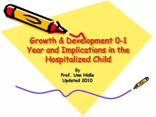 Growth &amp; Development 0-1 Year and Implications in the Hospitalized Child