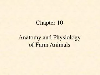 Chapter 10 Anatomy and Physiology of Farm Animals