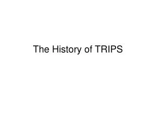 The History of TRIPS