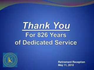 Thank You For 826 Years of Dedicated Service