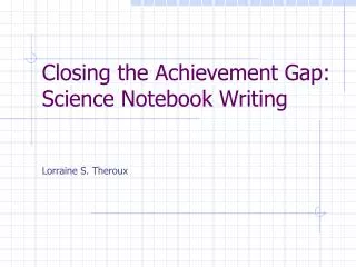 Closing the Achievement Gap: Science Notebook Writing