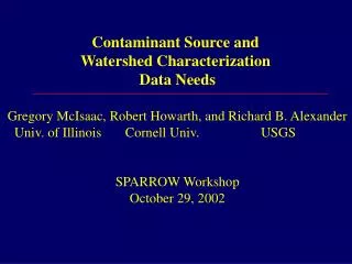 Contaminant Source and Watershed Characterization Data Needs Gregory McIsaac, Robert Howarth, and Richard B. Alexander