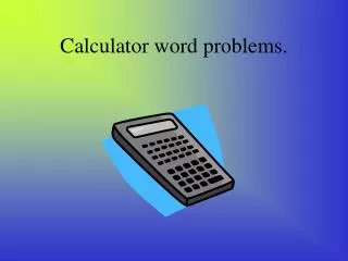 Calculator word problems.