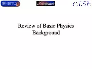 Review of Basic Physics Background