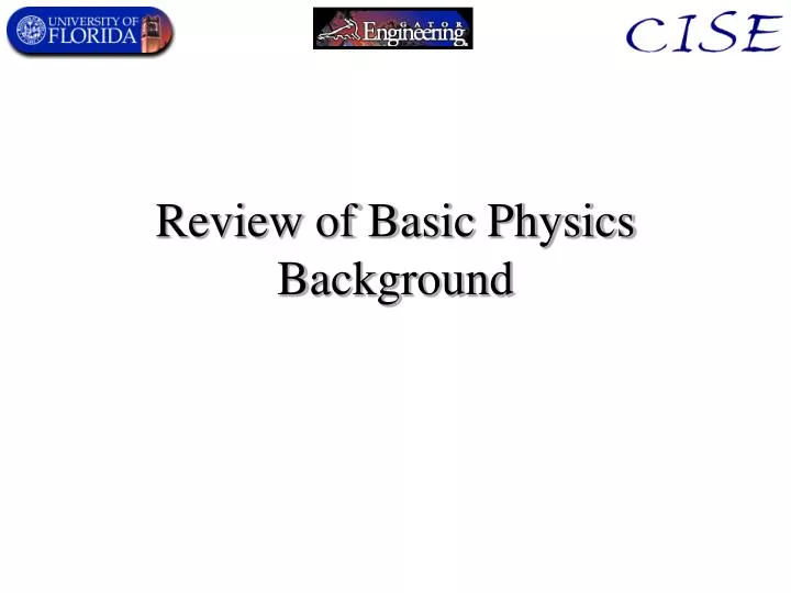 review of basic physics background