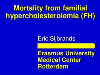 Mortality from familial hypercholesterolemia (FH)