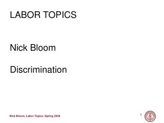 LABOR TOPICS Nick Bloom Discrimination