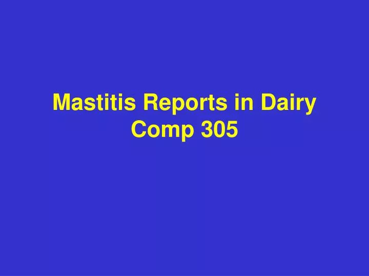mastitis reports in dairy comp 305