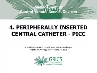 4. PERIPHERALLY INSERTED CENTRAL CATHETER - PICC