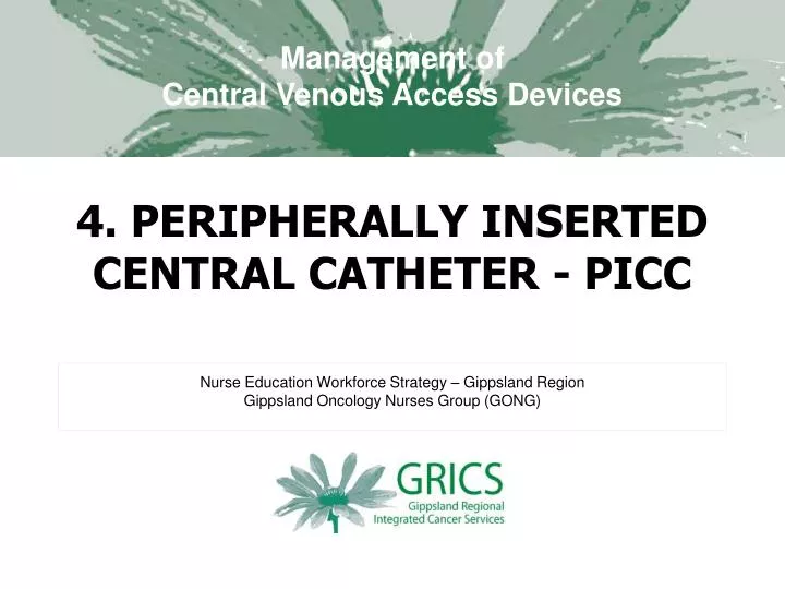 4 peripherally inserted central catheter picc