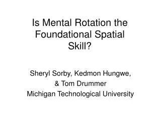 Is Mental Rotation the Foundational Spatial Skill?