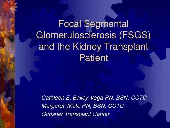focal segmental glomerulosclerosis fsgs and the kidney transplant patient