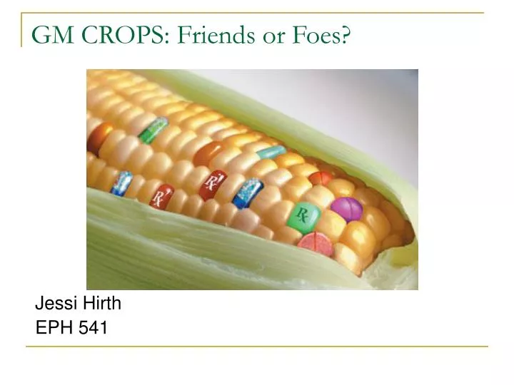 gm crops friends or foes
