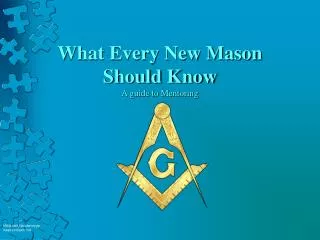 What Every New Mason Should Know A guide to Mentoring