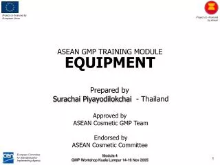 Prepared by Surachai Piyayodilokchai - Thailand Approved by ASEAN Cosmetic GMP Team Endorsed by ASEAN Cosmetic Commi