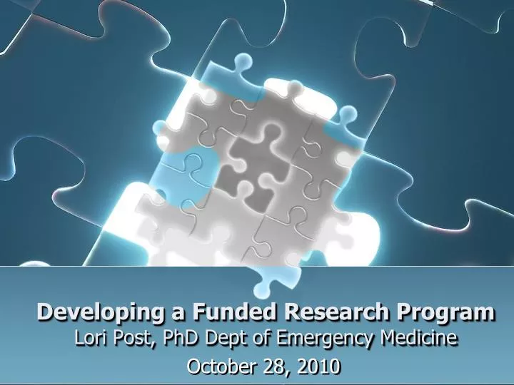 developing a funded research program lori post phd dept of emergency medicine