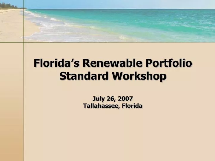 florida s renewable portfolio standard workshop july 26 2007 tallahassee florida
