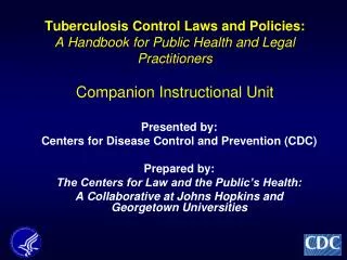 Tuberculosis Control Laws and Policies: A Handbook for Public Health and Legal Practitioners Companion Instructional Uni
