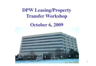 DPW Leasing/Property Transfer Workshop October 6, 2009