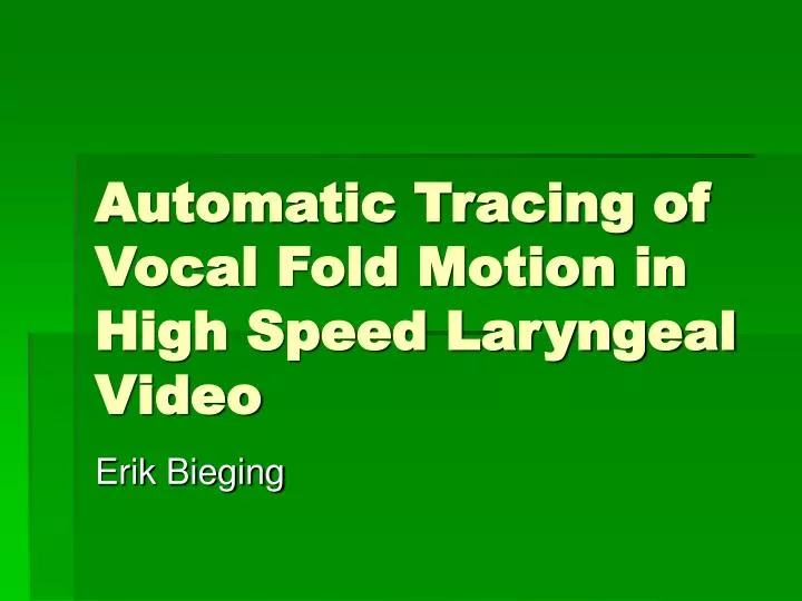 automatic tracing of vocal fold motion in high speed laryngeal video