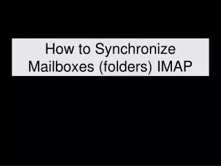 How to Synchronize Mailboxes (folders) IMAP