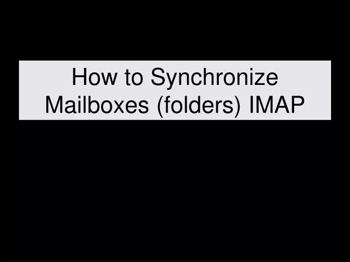 how to synchronize mailboxes folders imap