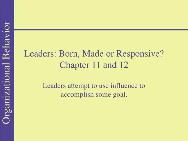 leaders born made or responsive chapter 11 and 12