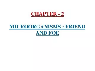 chapter 2 microorganisms friend and foe