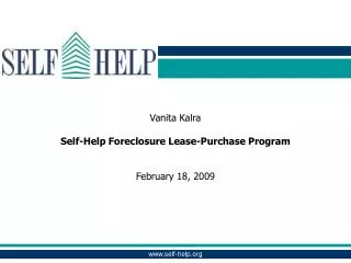 Vanita Kalra Self-Help Foreclosure Lease-Purchase Program February 18, 2009