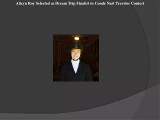 Alicyn Roy Selected as Dream Trip Finalist in Conde Nast Tra