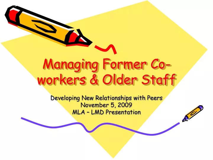managing former co workers older staff