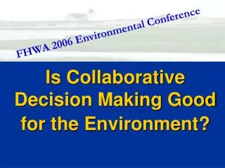 Is Collaborative Decision Making Good for the Environment?