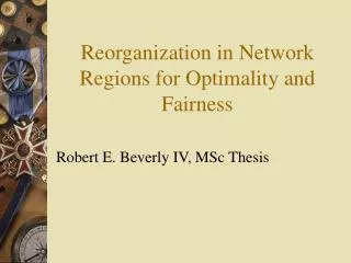 Reorganization in Network Regions for Optimality and Fairness