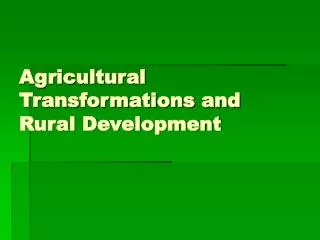 Agricultural Transformations and Rural Development