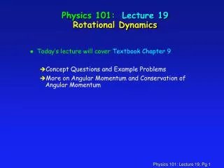 Physics 101: Lecture 19 Rotational Dynamics